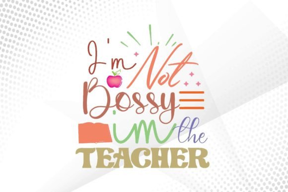 An Embroidery Designer’s Take on “Retro I’m Not Bossy I’m the Teacher”